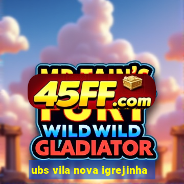 ubs vila nova igrejinha